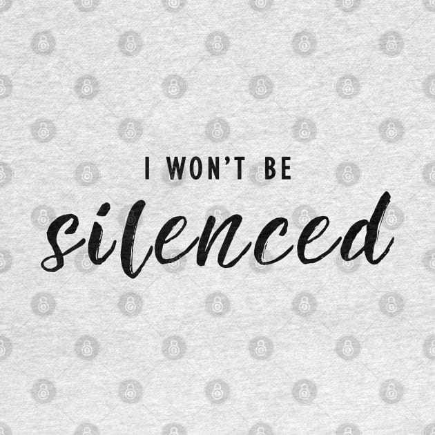 I Won't Be Silenced - Empowering Activism Quote by Everyday Inspiration